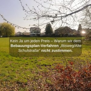 Verantwortung statt Schnellschuss: Warum wir den Bebauungsplan Iltisweg ablehnen